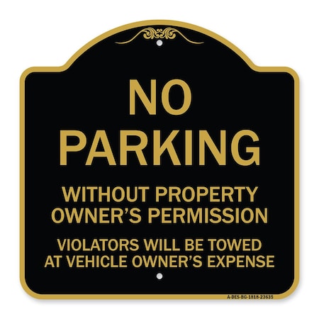 Signmission No Parking w/o Property Owners Permission Violators Towed Vehicle Own Alum, 18" x 18", BG-1818-23635 A-DES-BG-1818-23635
